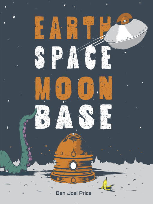 Title details for Earth Space Moon Base by Ben Joel Price - Available